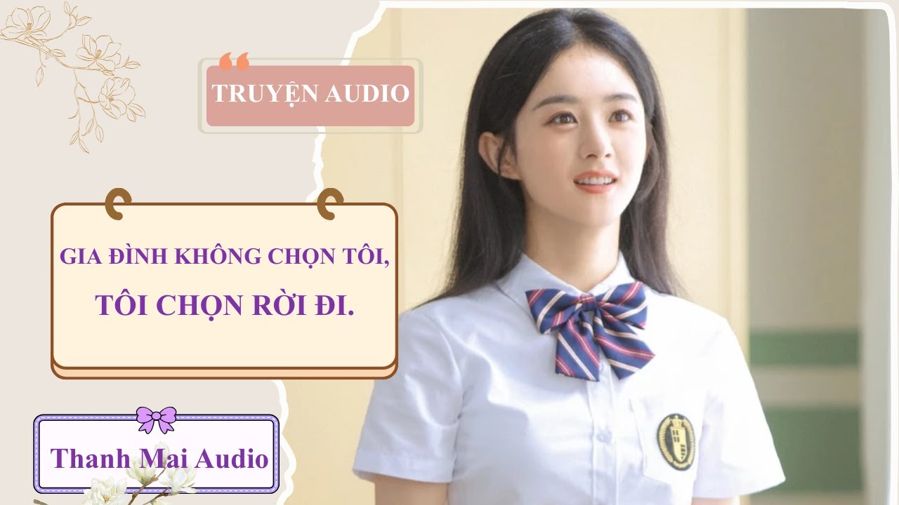 [Truyện Audio] - Gia Đình Không Chọn Tôi, Tôi Chọn Rời Đi. #truyenaudio