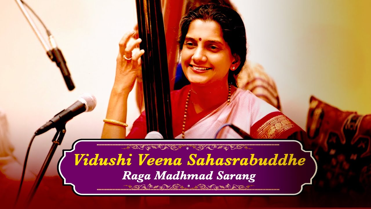 Vidhushi Veena Sahasrabuddhe | Raga Madhmad Sarang | Classical Songs