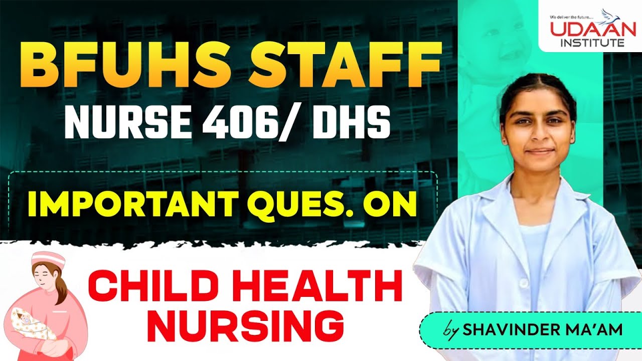 CHILD HEALTH NURSING | BFUHS STAFF NURSE / DHS 2025 | BY SAVINDER MA'AM