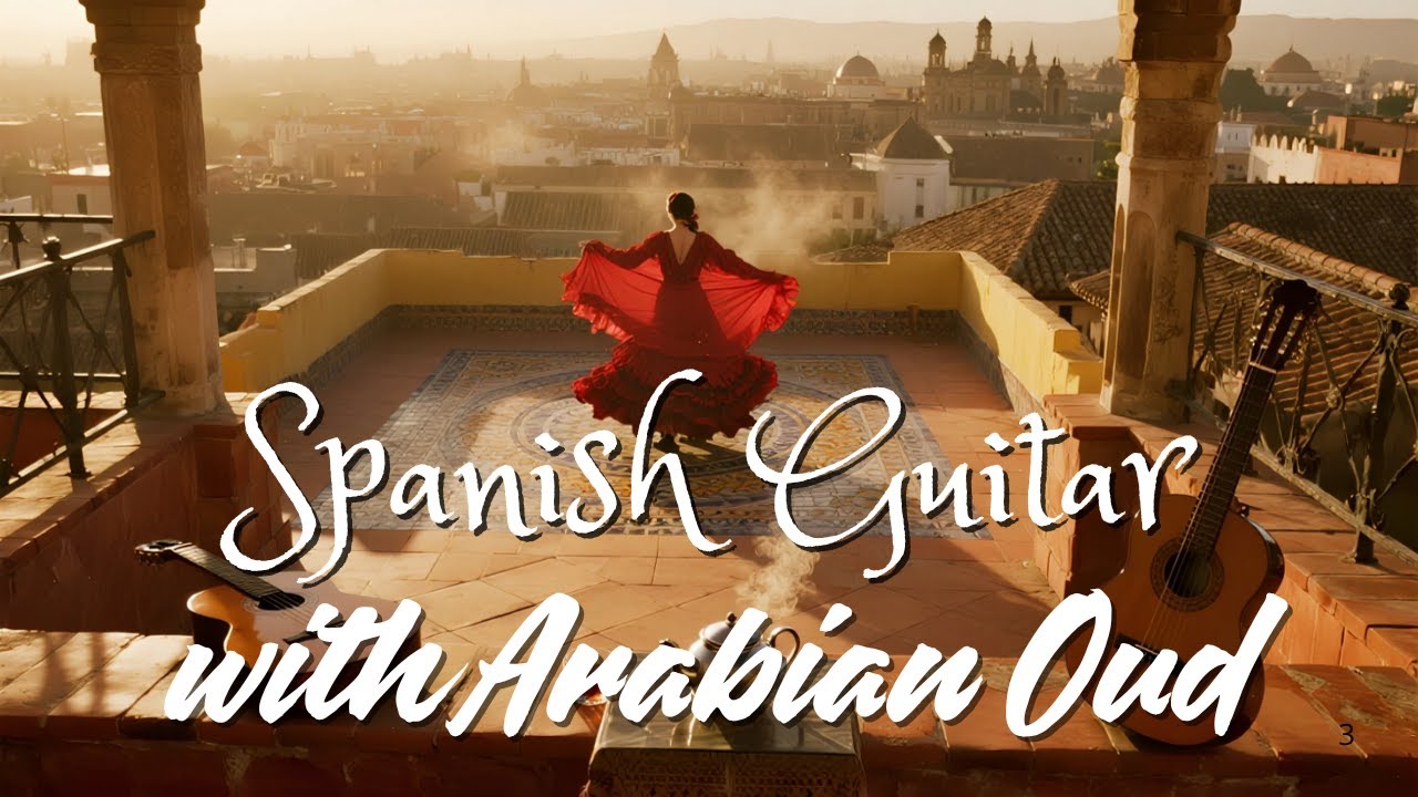 Top Spanish Guitar & Oud Fusion - Chill Andalusian Flamenco Instrumental for Focus & Work