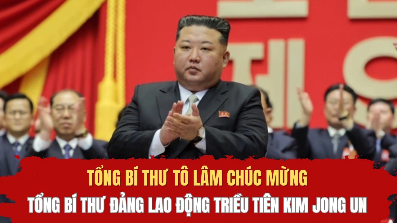 Tổng Bí thư Tô Lâm chúc mừng Tổng Bí thư Đảng Lao động Triều Tiên