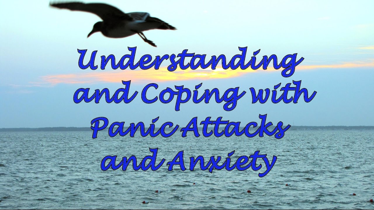 Understanding and Coping with Panic Attacks and Anxiety