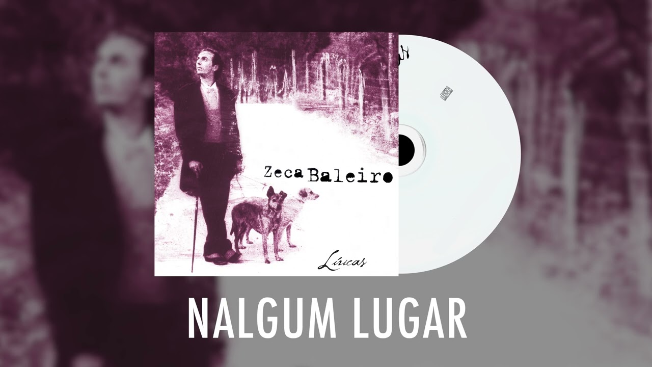 Zeca Baleiro - Nalgum Lugar - Líricas (ÁUDIO)