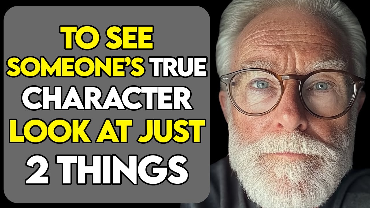 To See Someone's True Character, Pay Attention to Just 2 Things!