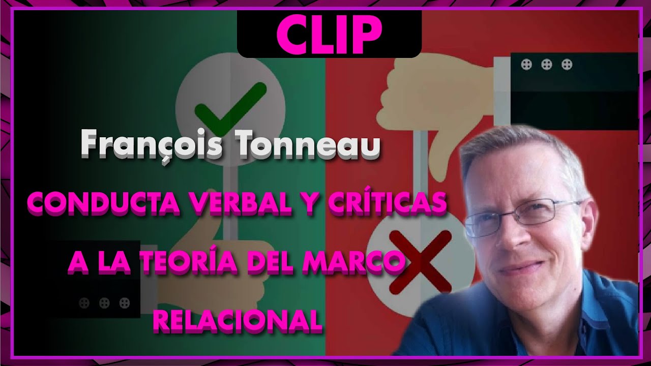CONDUCTA VERBAL y CRÍTICAS a la TEORÍA DEL MARCO RELACIONAL 🤬 - François Tonneau
