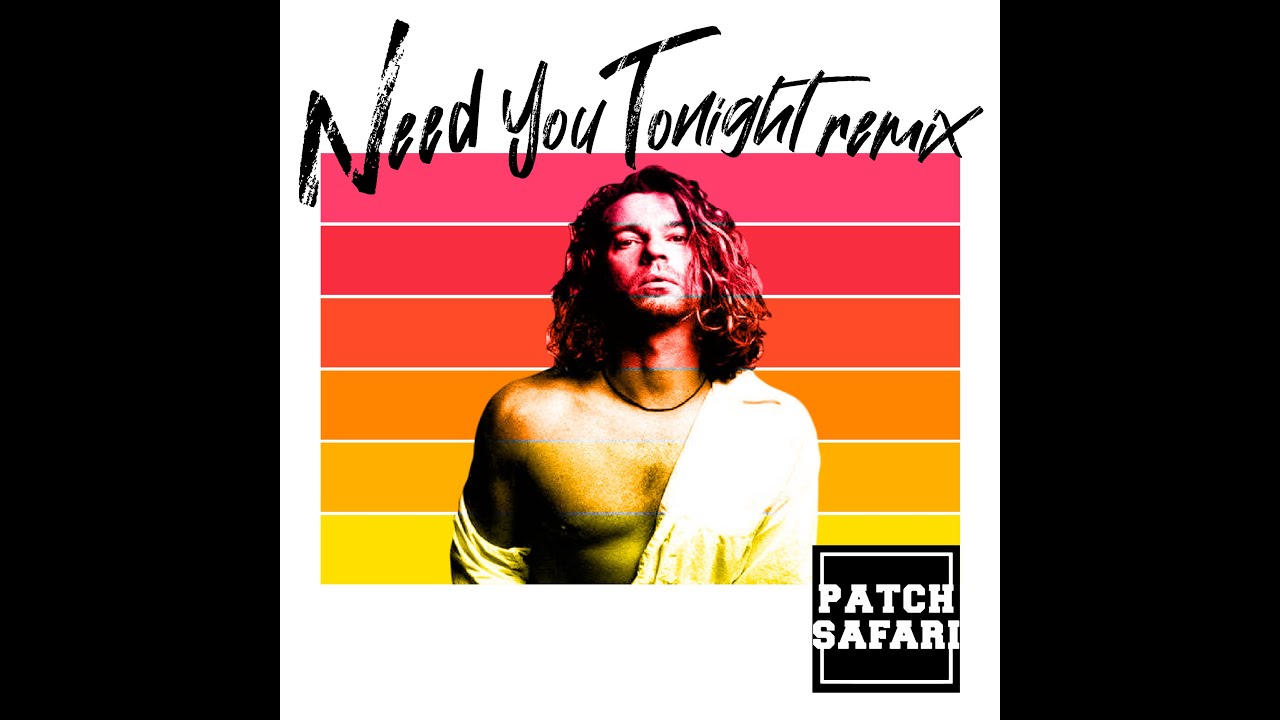 INXS - Need you tonight (Patch Safari remix)