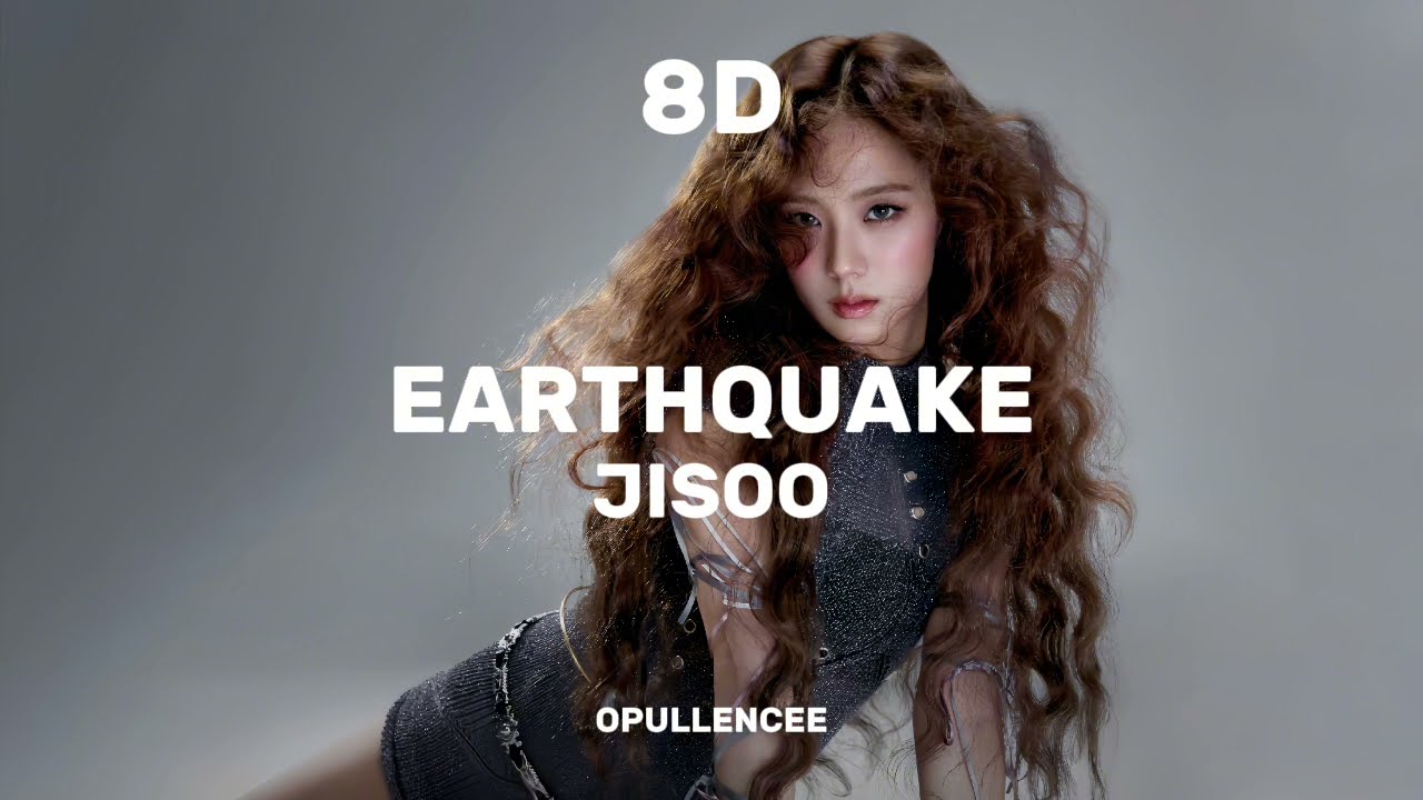 JISOO – Earthquake | 8D Audio 🎧✨ (Use Headphones!)