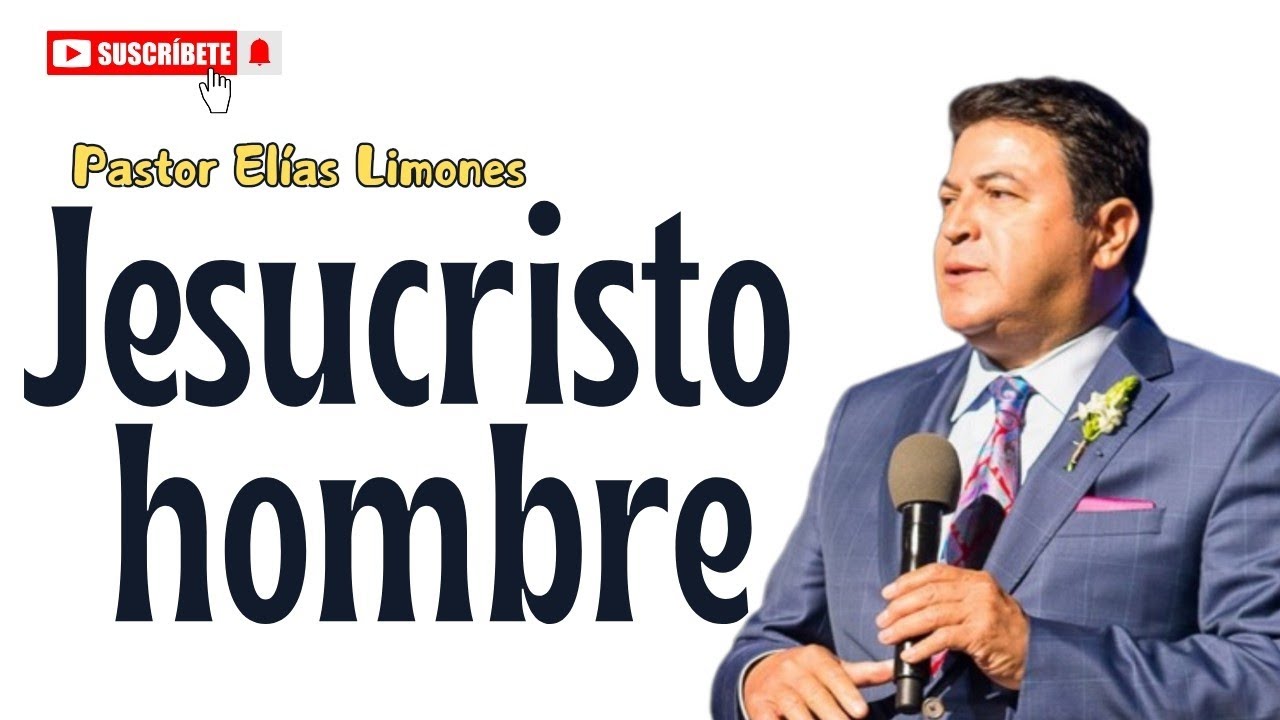 Jesucristo hombre | Pastor Elías Limones | Prédica cristiana