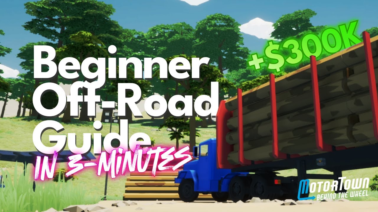 Offroading for Beginners: Make 300K in 30 Mins in Motor Town