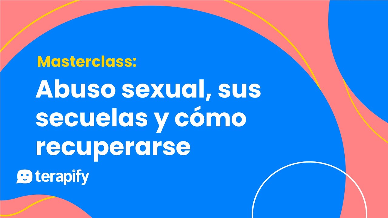 MasterClass Abuso sexual: sus secuelas y cómo recuperarse