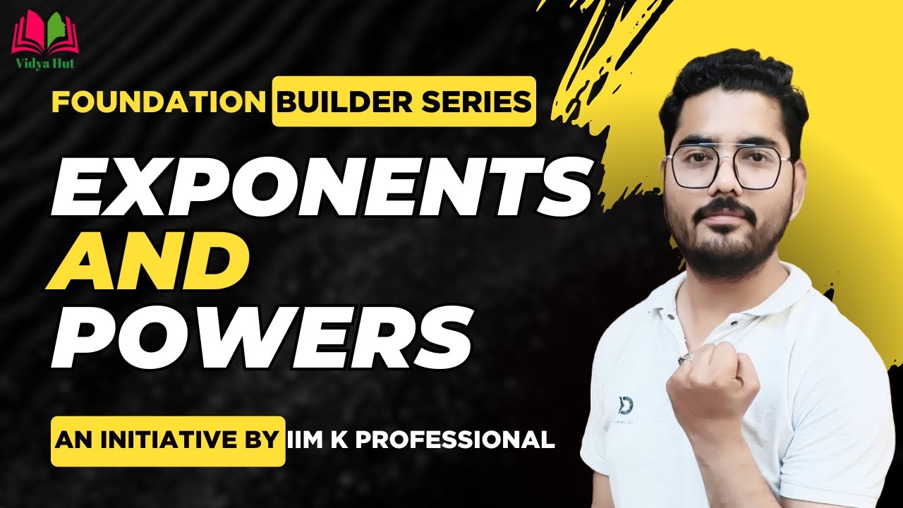 Exponents and Powers (Basics to Advanced) | Foundation Builder Series | Mathematics
