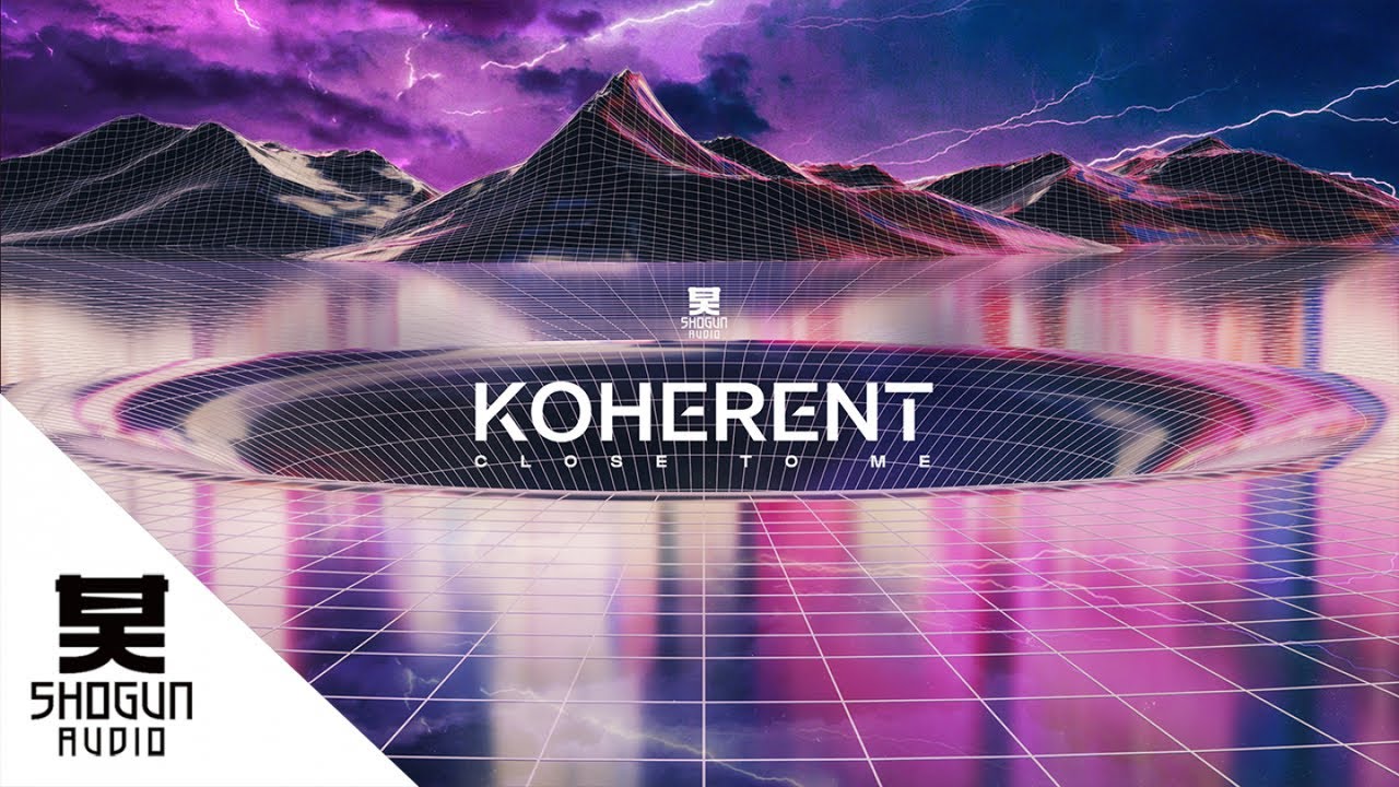 Koherent - Close To Me