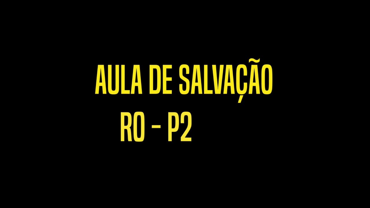 Aula de Salvação R0 - P2 2018