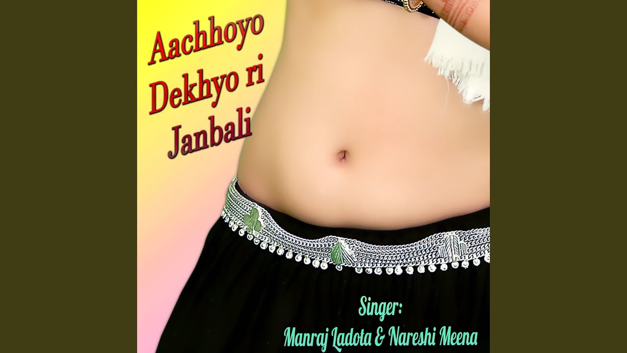 Aachhoyo Dekhyo ri Janbali