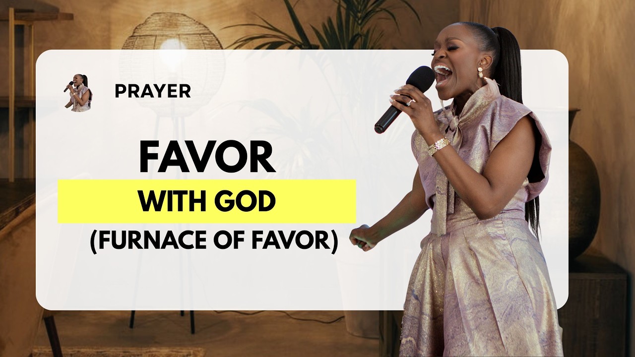 Prayer : DAY 1: Favour with God (Furnace of Favor Series)