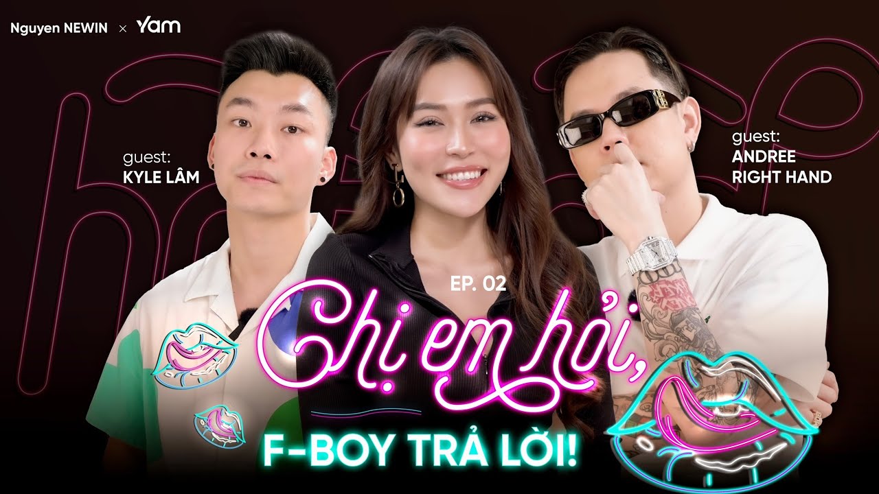 HotPod - Ep.2| Chị Em Hỏi, F-BOY Trả Lời !!! feat. Andree Right Hand, Kyle Lâm