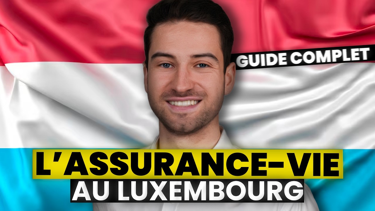ASSURANCE-VIE LUXEMBOURGEOISE [GUIDE COMPLET]