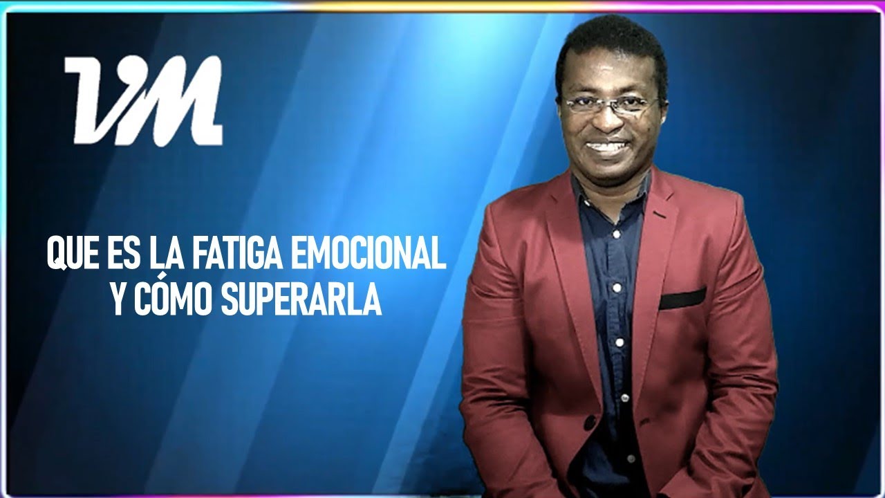 QUE ES LA FATIGA EMOCIONAL Y COMO SUPERARLA
