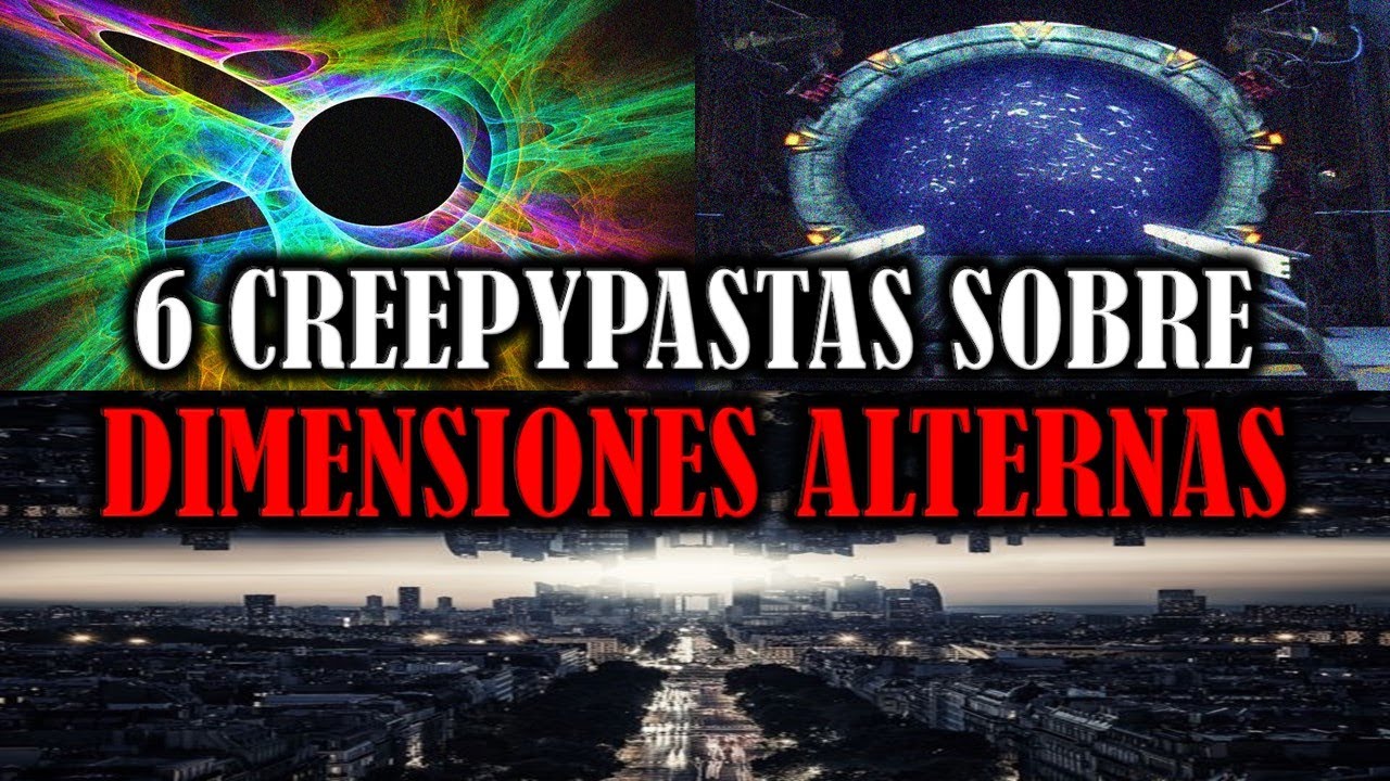 6 Creepypastas Sobre Dimensiones Alternas 🌌  Para Tener Crisis Existenciales
