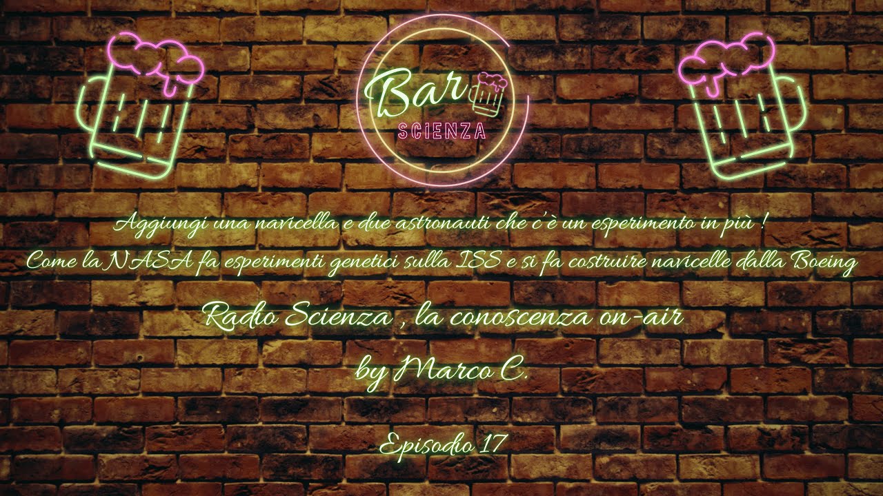 Radio Scienza by Marco C. - Ep. 17 | Aggiungi una navicella che c'&egrave; un esperimento in pi&ugrave; !