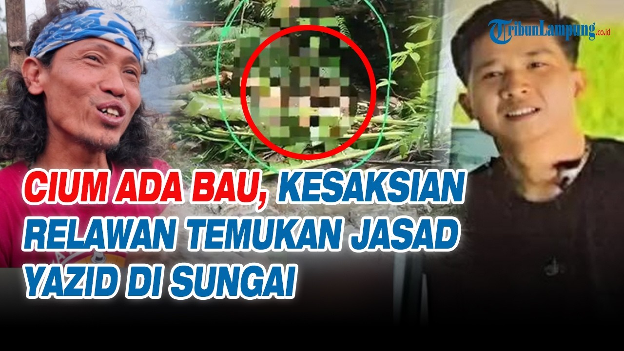 Cium Ada Bau, Kesaksian Relawan Temukan Jasad Yazid di Sungai