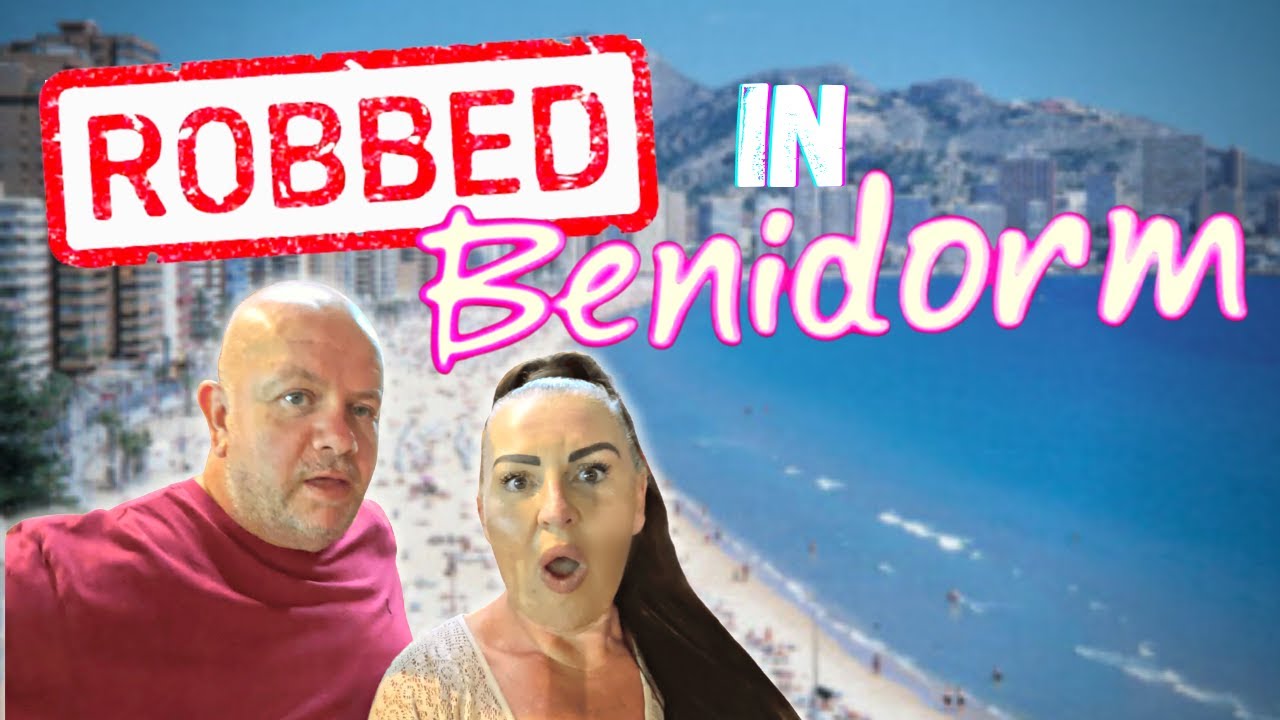 Robbed in BENIDORM !