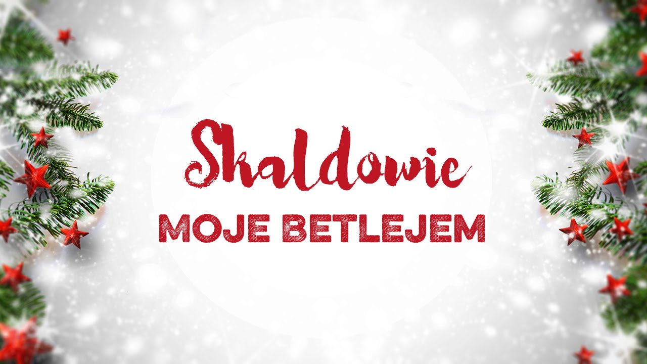 Skaldowie - Moje Betlejem
