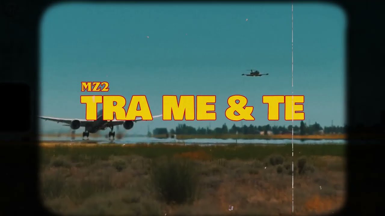 MZ2 - Tra Me & Te (Visual)