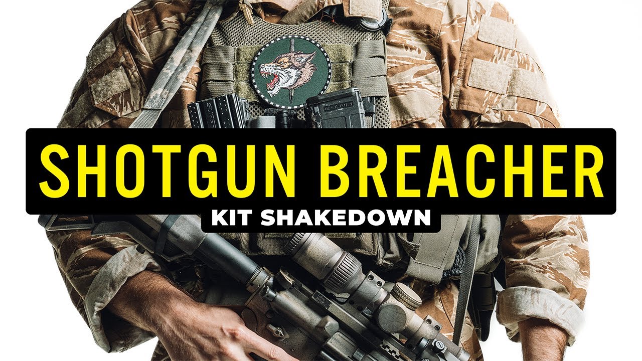 Shotgun Breacher Breaks Down His Gear - Shotgun Breacher Kit Shakedown