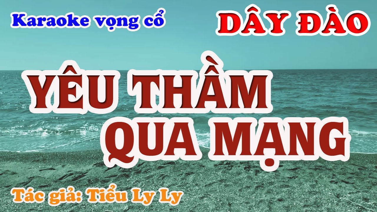 Yêu Thầm Qua Mạng - Karaoke Vọng cổ Dây Đào - Tác giả : Tiểu Ly Ly
