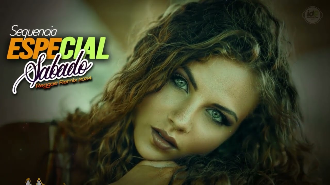 SEQUENCIA ESPECIAL DE SABADO REGGAE REMIX 2024 (Stação Remix)