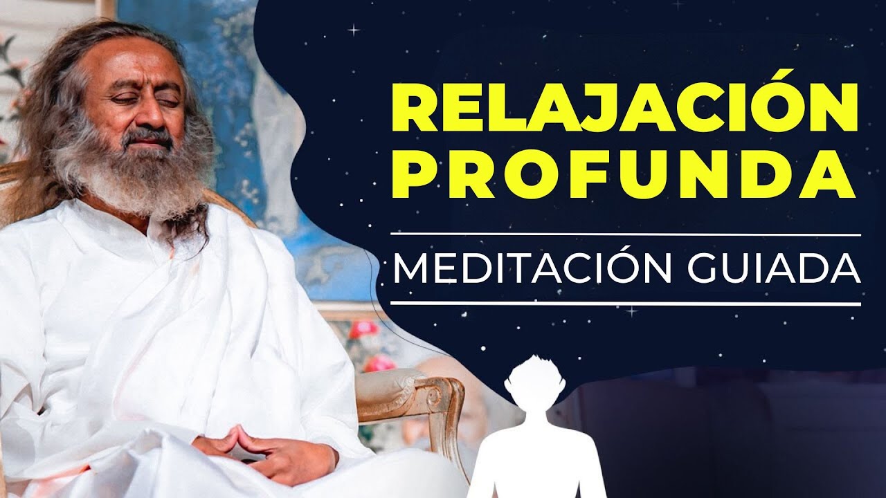 Meditación: Relajación Profunda y Paz Interior - Guiada por Sri Sri Ravi Shankar