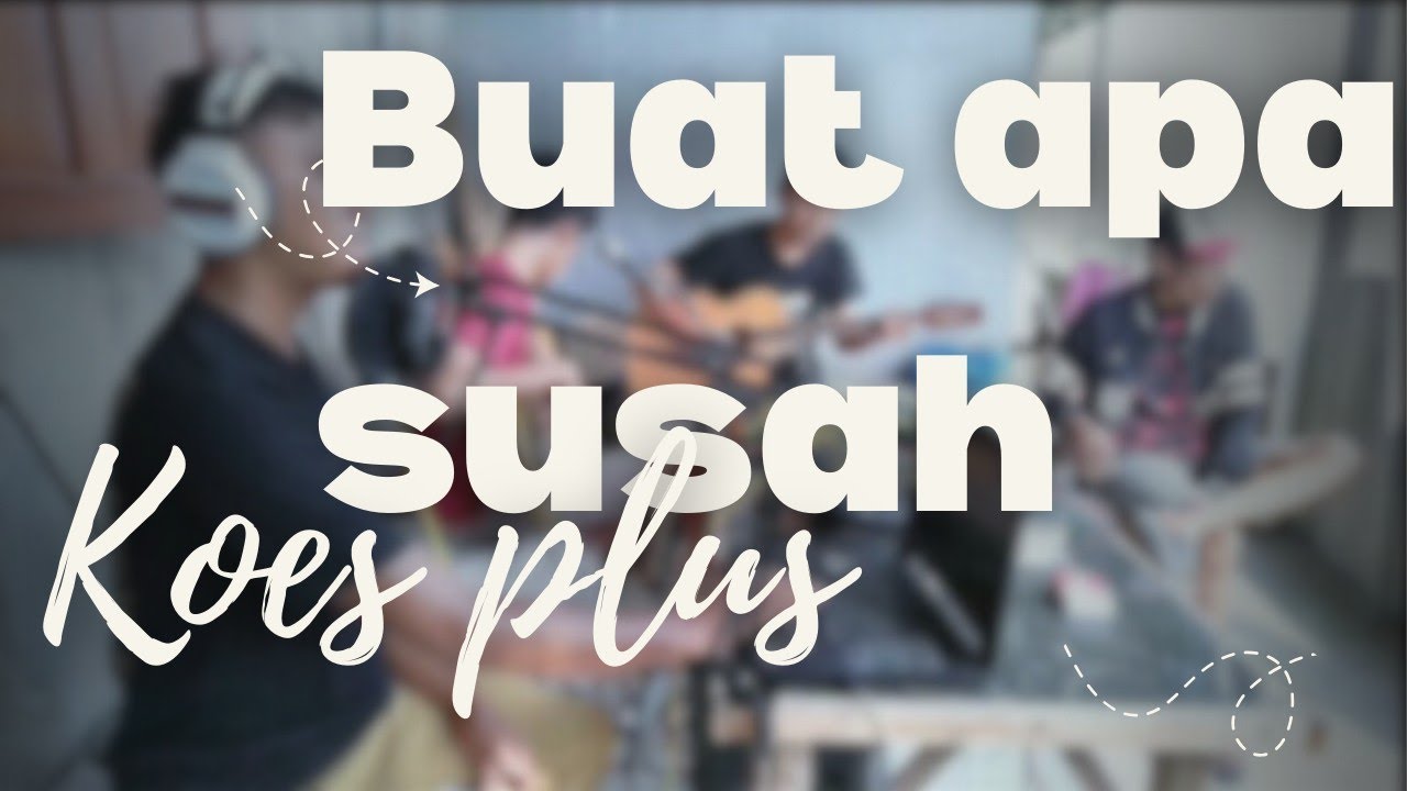 COVER AKUSTIK BUAT APA SUSAH | KOES PLUS | DADAKAN SONG