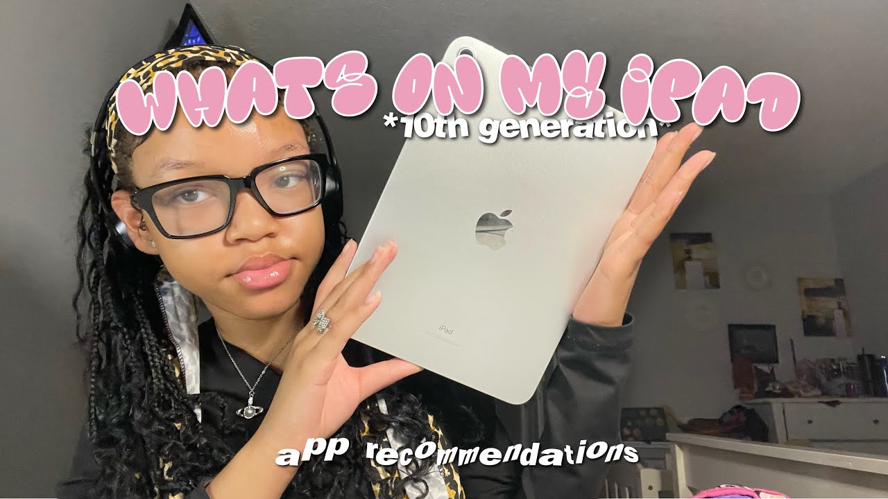 WHAT’S ON MY IPAD 10TH GENERATION *app suggestions* ♡