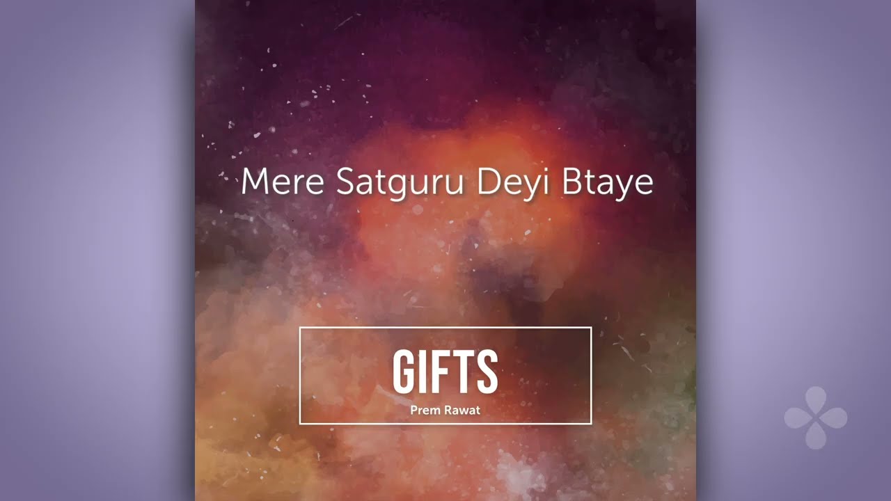 Mere Satguru Deyi Btaye - Prem Rawat bhajan - Gifts album