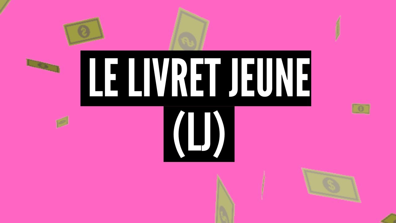 Le Livret Jeune (LJ) │Comment &eacute;pargner son argent ? 💰