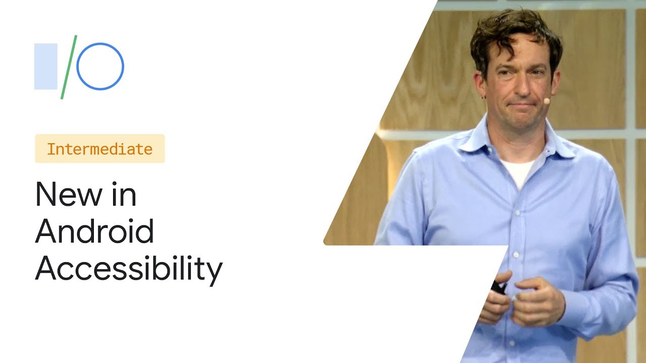 What’s new in Android Accessibility (Google I/O'19)