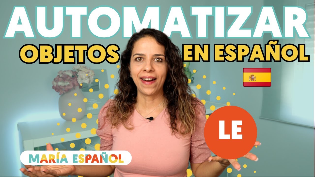 🔥 Automatiza el OBJETO INDIRECTO: LE 🔥 | Aprender español | María Español