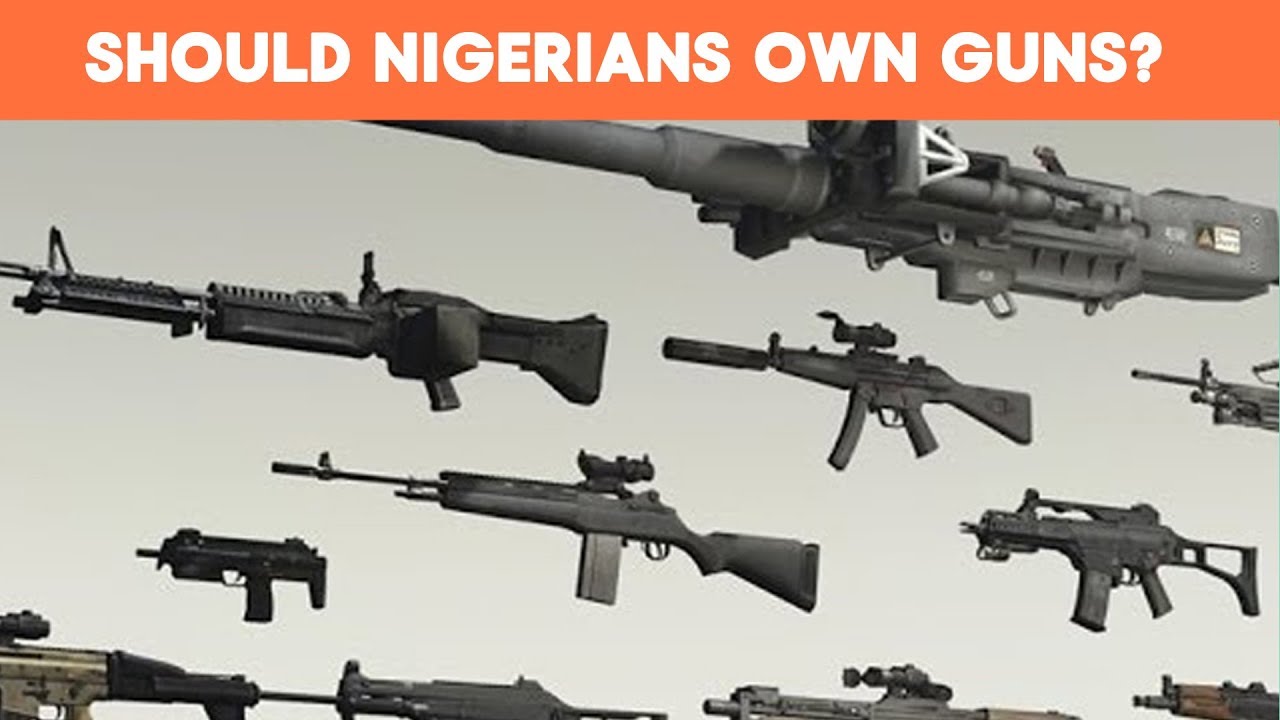 Should Nigerians Own Guns For Protection?