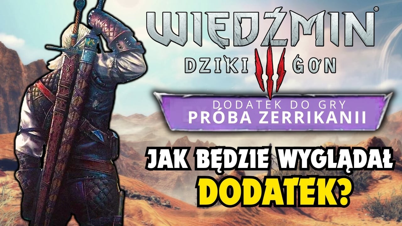 JAK BĘDZIE WYGLĄDAĆ NOWE DLC DO WIEDŹMINA 3?