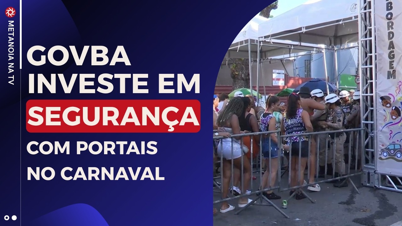 GOVBA INVESTE EM SEGURANÇA COM PORTAIS NO CARNAVAL.