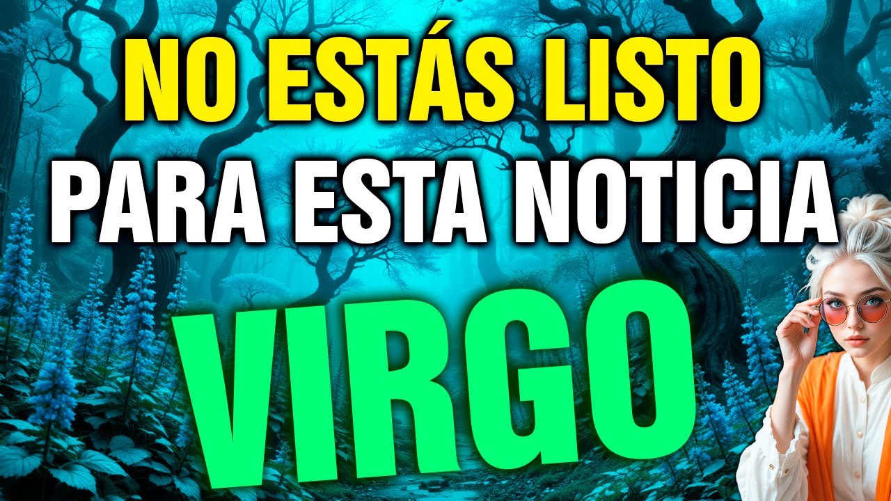 virgo 😨 TU VIDA VA A ESTALLAR🧨la NOTICIA que RECIBES lo CAMBIA TODO!!💥