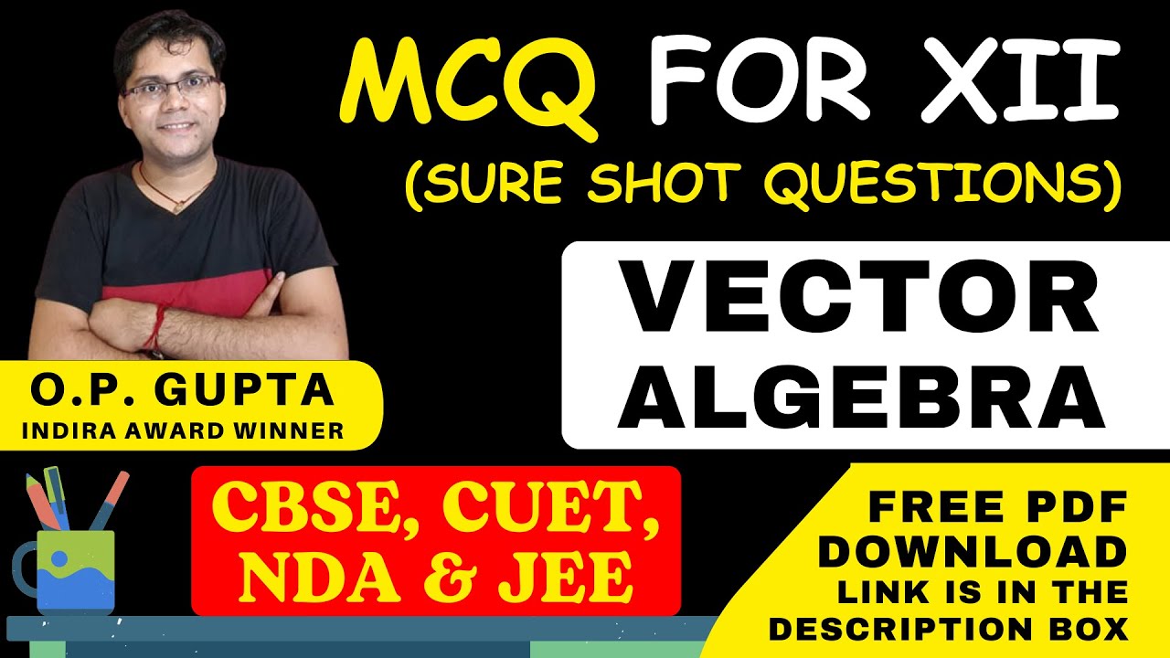 Class 12 Maths MCQs | Chapter 10 Vector Algebra | Important MCQs for CBSE 2025 by O.P. GUPTA | CUET