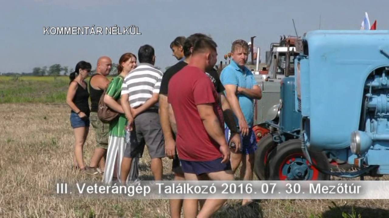 III.  Veterángép Találkozó 2016.  07.  30.  Mezőtúr