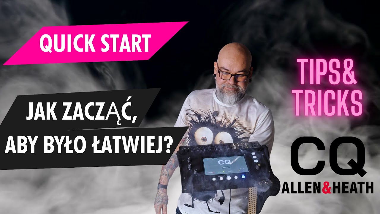 🎛️ CQ Allen & Heath Tips & Tricks: Nr 1 Quick Start - jak zacząć, żeby było łatwiej?