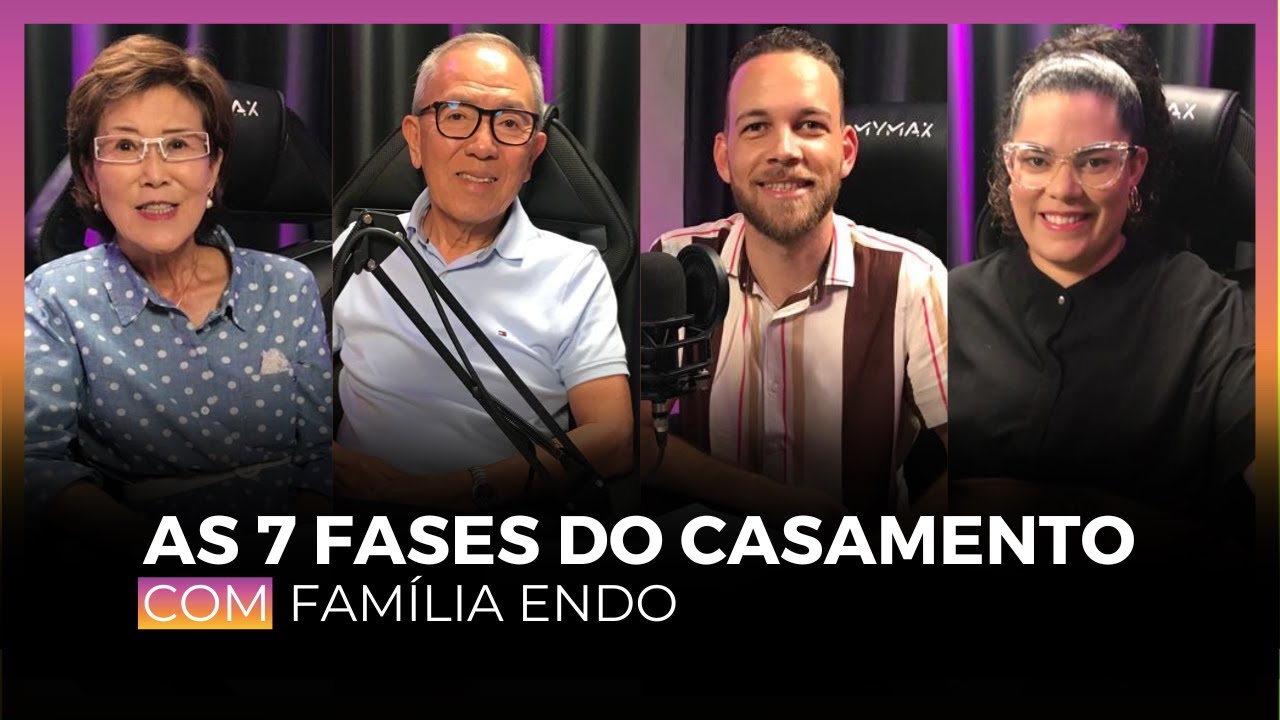 AS 7 FASES DO CASAMENTO | COM LUIZA HAYASHI E MÁRIO ENDO I PODCAST DE FAMÍLIA PARA FAMÍLIA #02