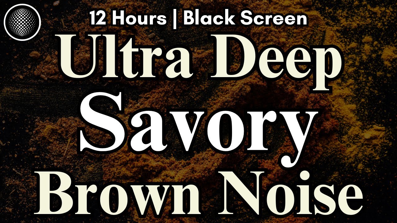 Ultra Deep Savory Brown Noise | Super Deep Brown Noise for Sleep, Tinnitus Relief, ADHD Relief