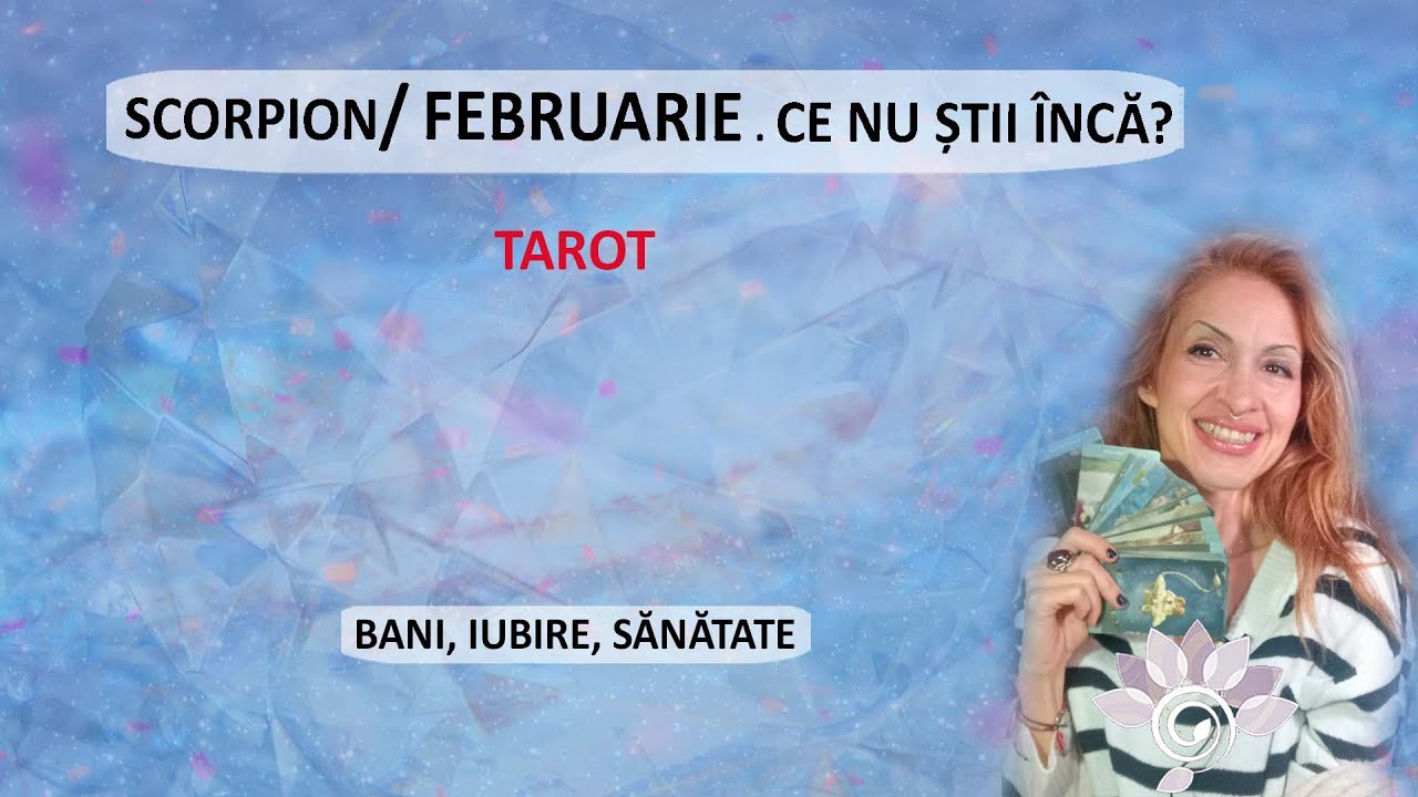 SCORPION în FEBRUARIE - Cu Inima Deschisă! Bucurie cu cine trebuie. Bani, Iubire, Sănătate, Atenție!