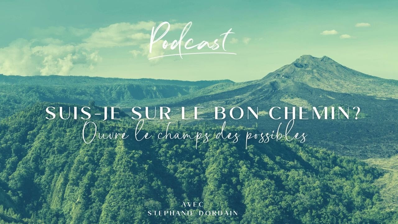 Comment savoir si je suis sur le bon chemin?