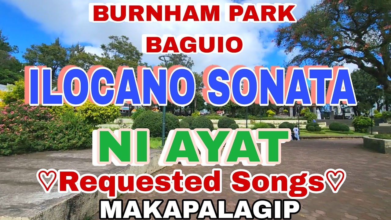 Burnham Park Baguio/ILOCANO SONATA NI AYAT MAKAPALAGIP 2025 Trending/mrs.mapalad